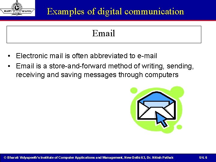 Examples of digital communication Email • Electronic mail is often abbreviated to e-mail •