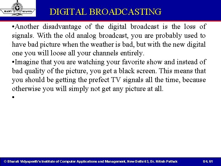 DIGITAL BROADCASTING • Another disadvantage of the digital broadcast is the loss of signals.