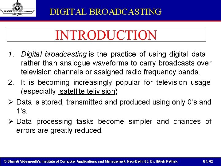 DIGITAL BROADCASTING INTRODUCTION 1. Digital broadcasting is the practice of using digital data rather