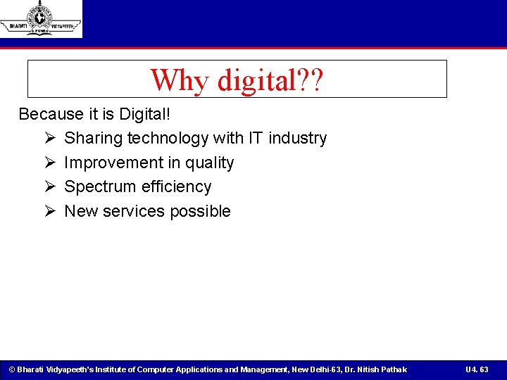 Why digital? ? Because it is Digital! Ø Sharing technology with IT industry Ø