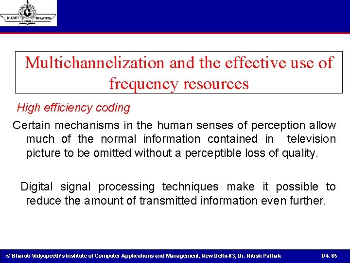 Multichannelization and the effective use of frequency resources High efficiency coding Certain mechanisms in