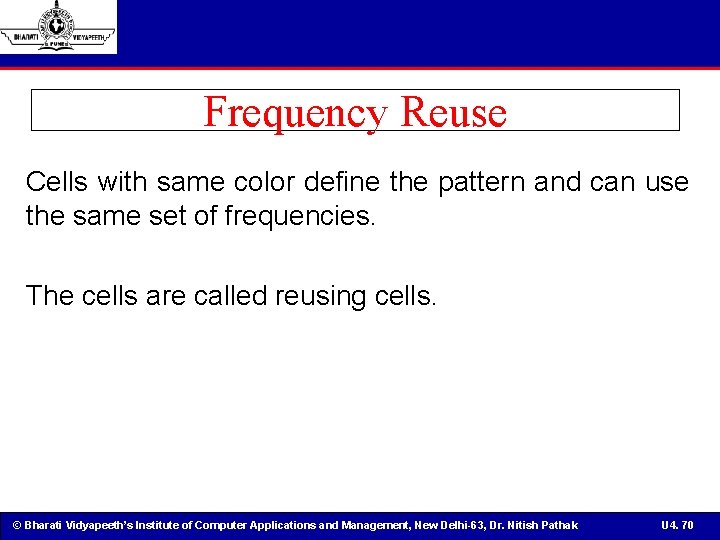 Frequency Reuse Cells with same color define the pattern and can use the same