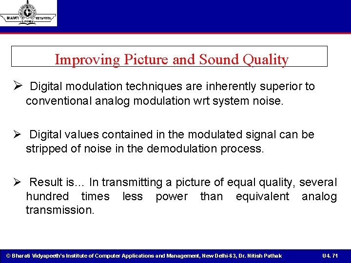 Improving Picture and Sound Quality Ø Digital modulation techniques are inherently superior to conventional