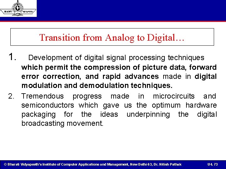 Transition from Analog to Digital… 1. Development of digital signal processing techniques which permit