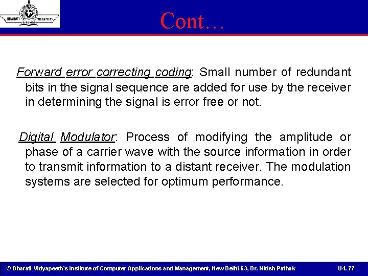 Cont… Forward error correcting coding: Small number of redundant bits in the signal sequence