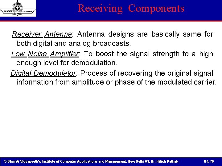 Receiving Components Receiver Antenna: Antenna designs are basically same for both digital and analog