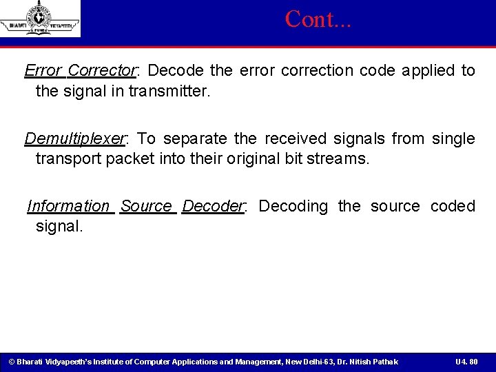 Cont. . . Error Corrector: Decode the error correction code applied to the signal