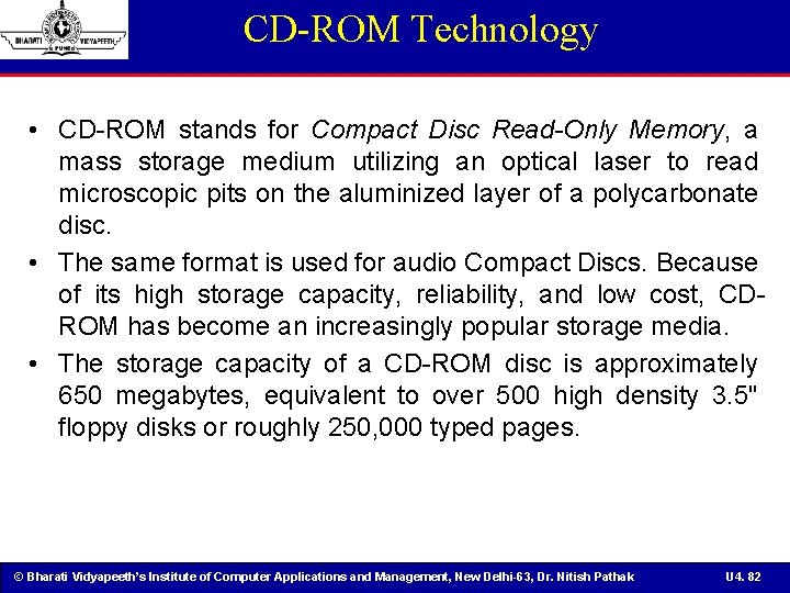 CD-ROM Technology • CD-ROM stands for Compact Disc Read-Only Memory, a mass storage medium