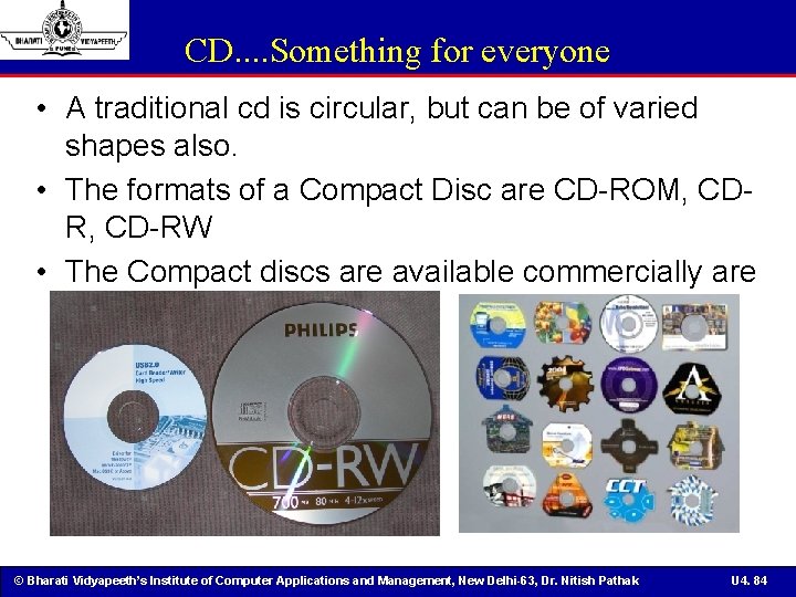 CD. . Something for everyone • A traditional cd is circular, but can be