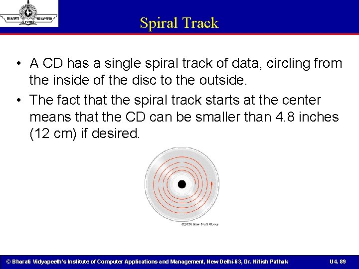 Spiral Track • A CD has a single spiral track of data, circling from