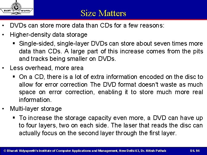 Size Matters • DVDs can store more data than CDs for a few reasons: