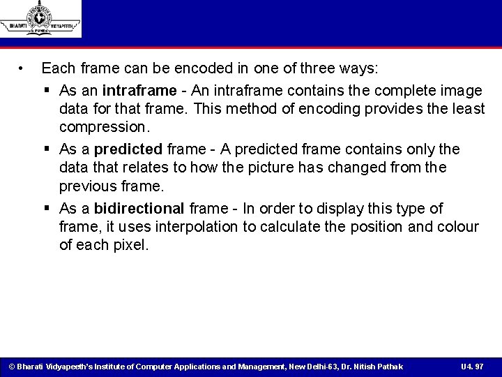  • Each frame can be encoded in one of three ways: § As