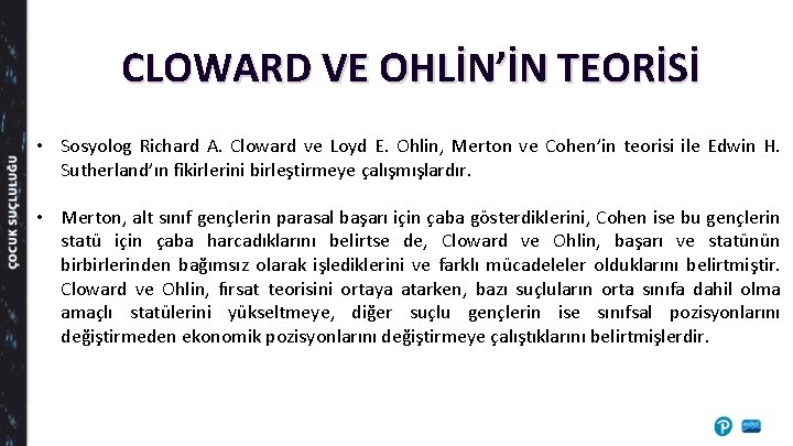 CLOWARD VE OHLİN’İN TEORİSİ • Sosyolog Richard A. Cloward ve Loyd E. Ohlin, Merton