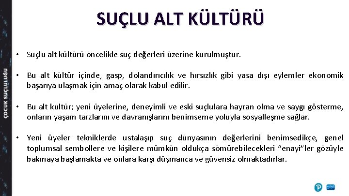 SUÇLU ALT KÜLTÜRÜ • Suçlu alt kültürü öncelikle suç değerleri üzerine kurulmuştur. • Bu