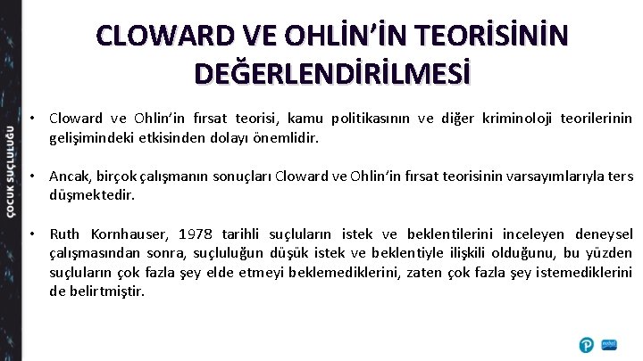 CLOWARD VE OHLİN’İN TEORİSİNİN DEĞERLENDİRİLMESİ • Cloward ve Ohlin’in fırsat teorisi, kamu politikasının ve