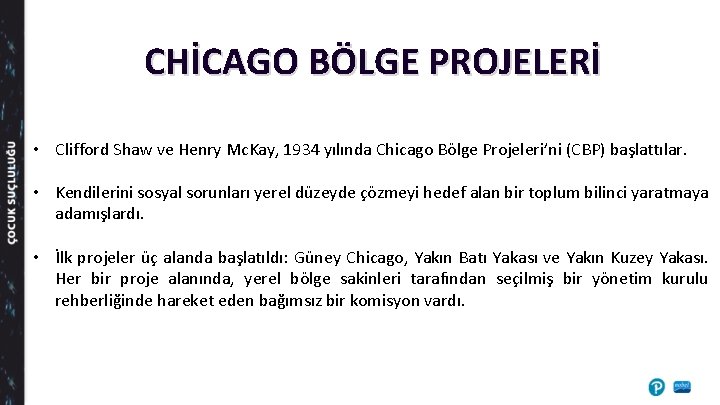 CHİCAGO BÖLGE PROJELERİ • Clifford Shaw ve Henry Mc. Kay, 1934 yılında Chicago Bölge