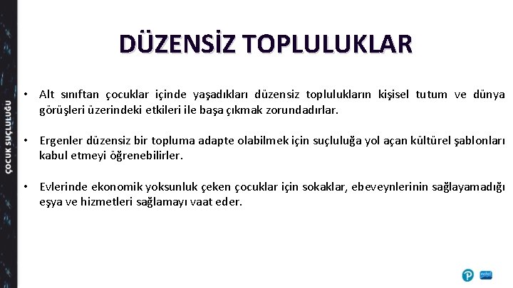 DÜZENSİZ TOPLULUKLAR • Alt sınıftan çocuklar içinde yaşadıkları düzensiz toplulukların kişisel tutum ve dünya