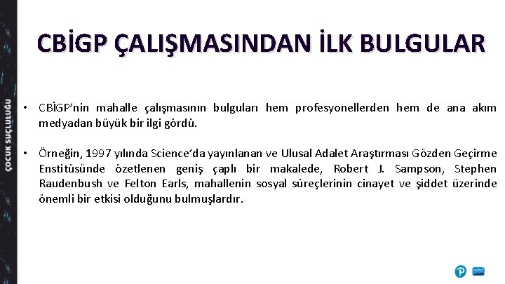 CBİGP ÇALIŞMASINDAN İLK BULGULAR • CBİGP’nin mahalle çalışmasının bulguları hem profesyonellerden hem de ana