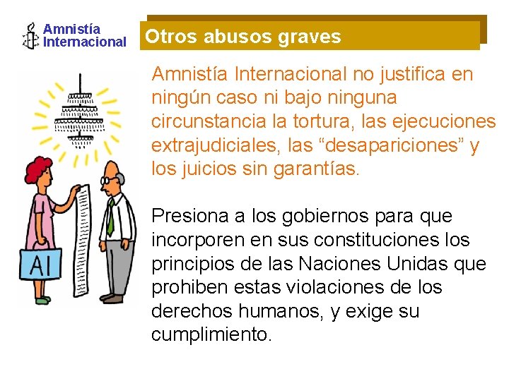 Amnistía Internacional Otros abusos graves Amnistía Internacional no justifica en ningún caso ni bajo