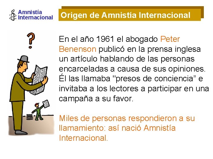 Amnistía Internacional Origen de Amnistía Internacional En el año 1961 el abogado Peter Benenson