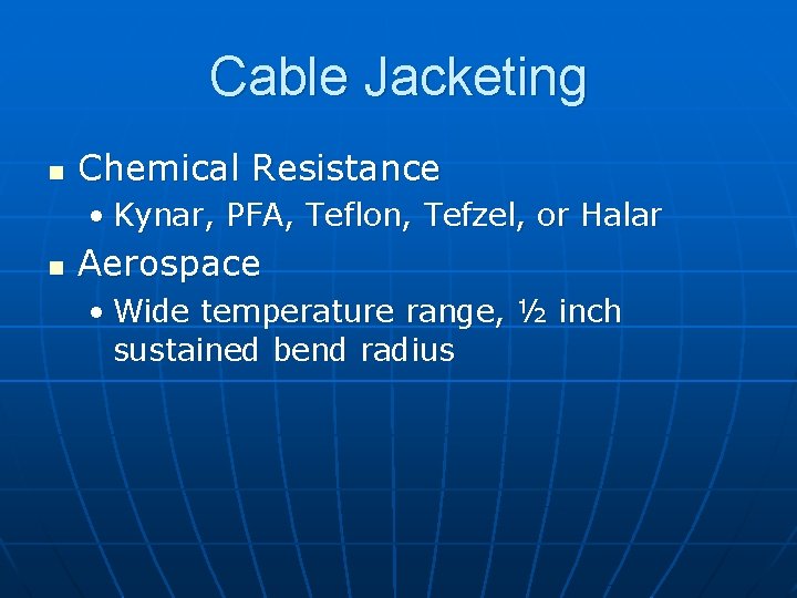 Cable Jacketing n Chemical Resistance • Kynar, PFA, Teflon, Tefzel, or Halar n Aerospace