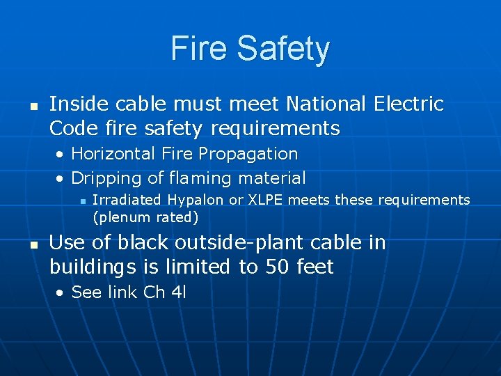 Fire Safety n Inside cable must meet National Electric Code fire safety requirements •