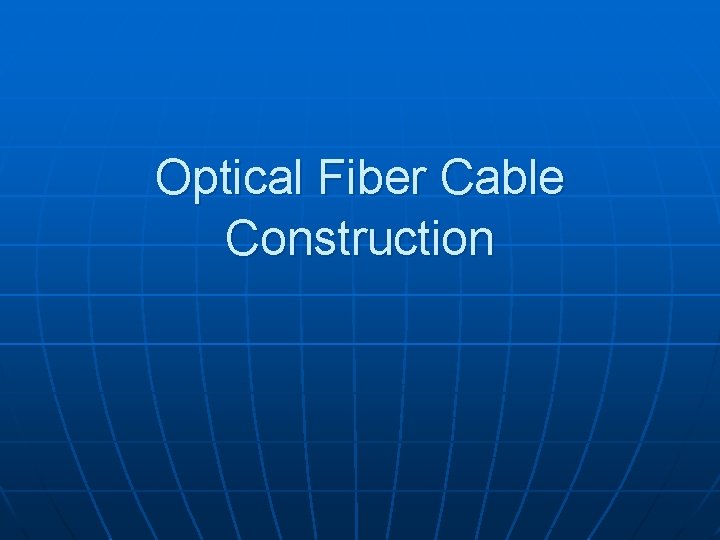 Optical Fiber Cable Construction 