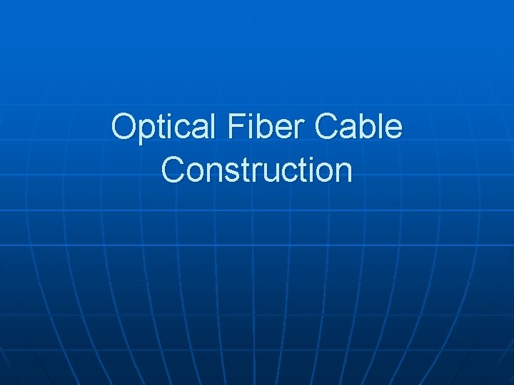 Optical Fiber Cable Construction 