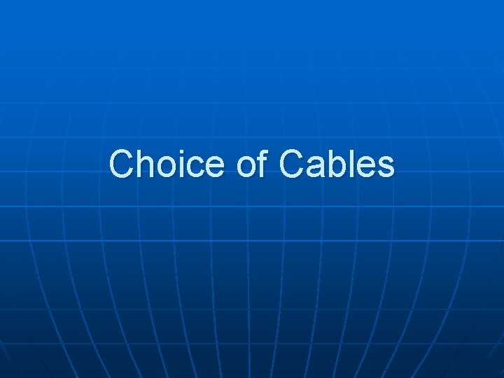 Choice of Cables 