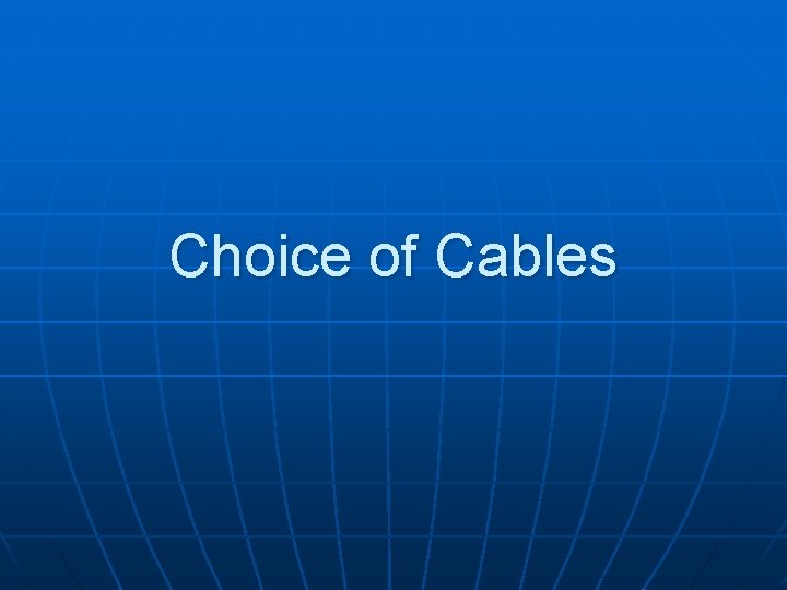 Choice of Cables 