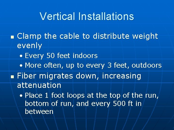 Vertical Installations n Clamp the cable to distribute weight evenly • Every 50 feet