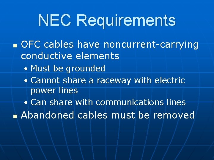 NEC Requirements n OFC cables have noncurrent-carrying conductive elements • Must be grounded •