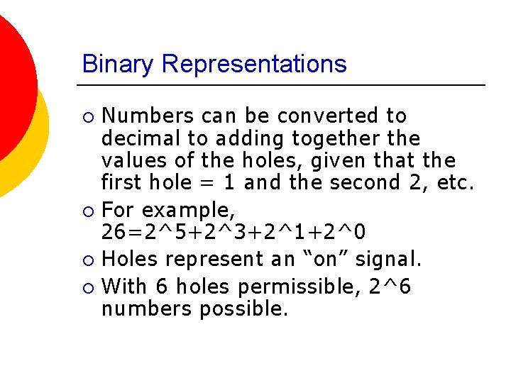 Binary Representations Numbers can be converted to decimal to adding together the values of
