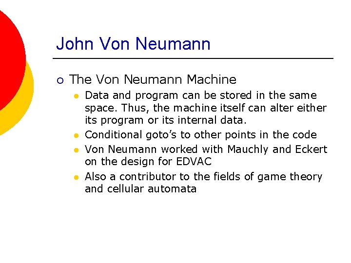 John Von Neumann ¡ The Von Neumann Machine l l Data and program can