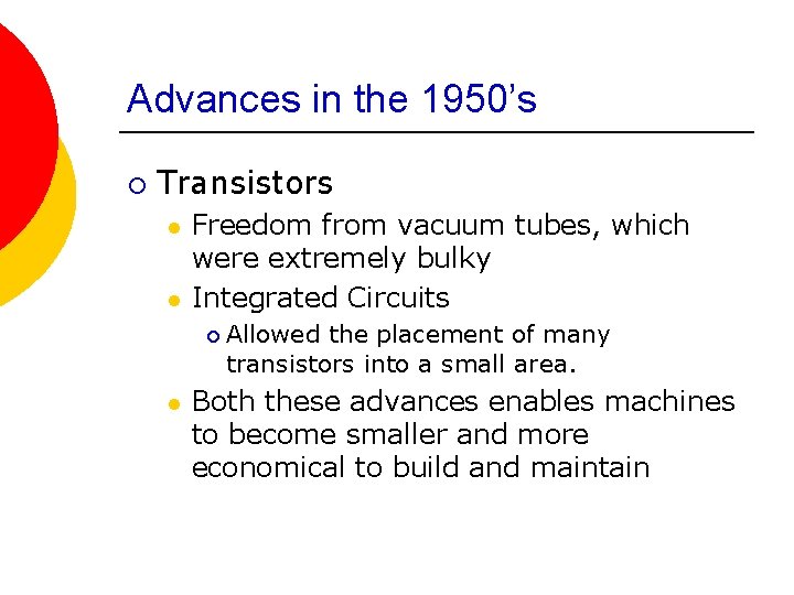 Advances in the 1950’s ¡ Transistors l l Freedom from vacuum tubes, which were