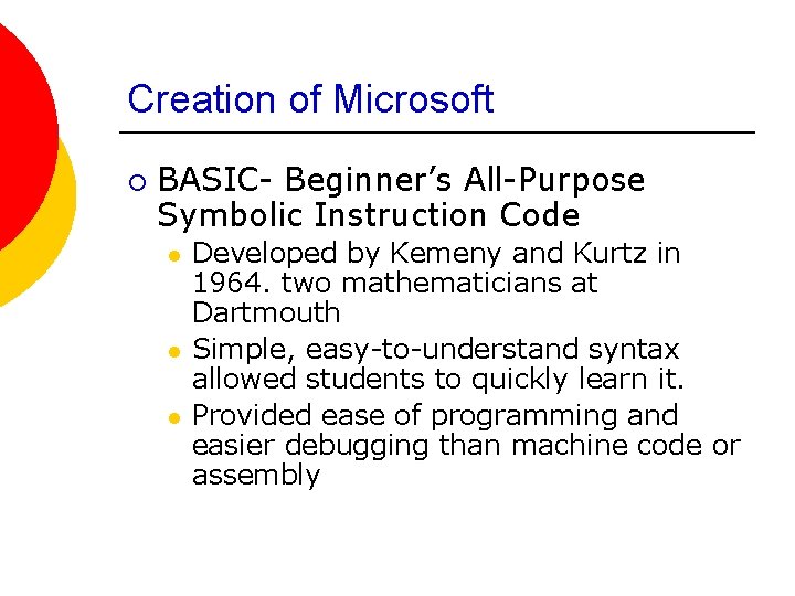 Creation of Microsoft ¡ BASIC- Beginner’s All-Purpose Symbolic Instruction Code l l l Developed