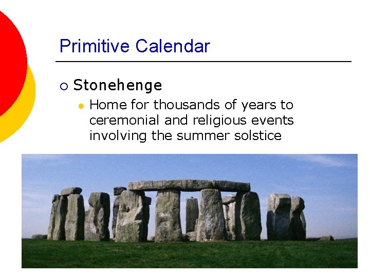 Primitive Calendar ¡ Stonehenge l Home for thousands of years to ceremonial and religious