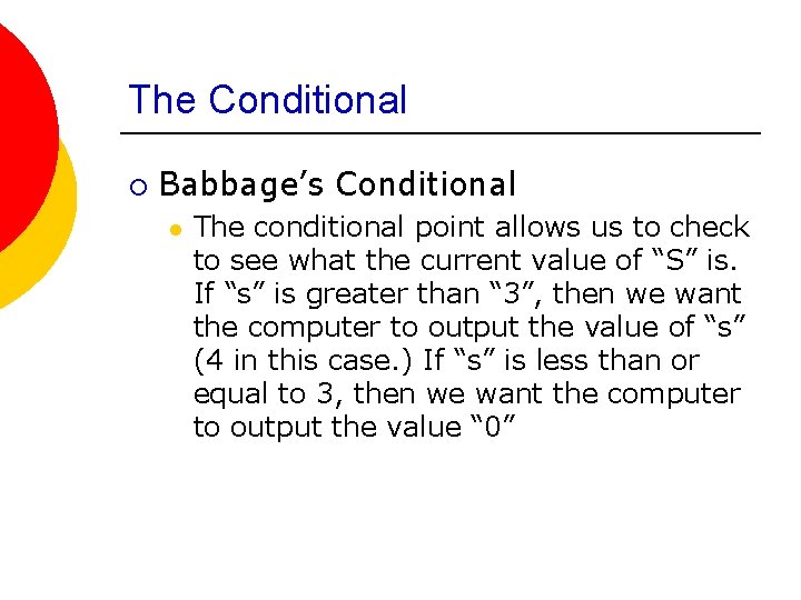 The Conditional ¡ Babbage’s Conditional l The conditional point allows us to check to