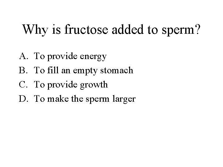 Why is fructose added to sperm? A. B. C. D. To provide energy To