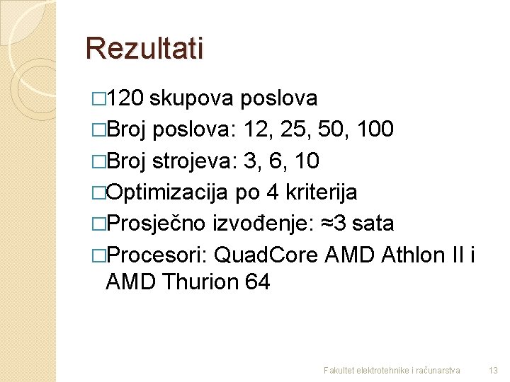 Rezultati � 120 skupova poslova �Broj poslova: 12, 25, 50, 100 �Broj strojeva: 3,