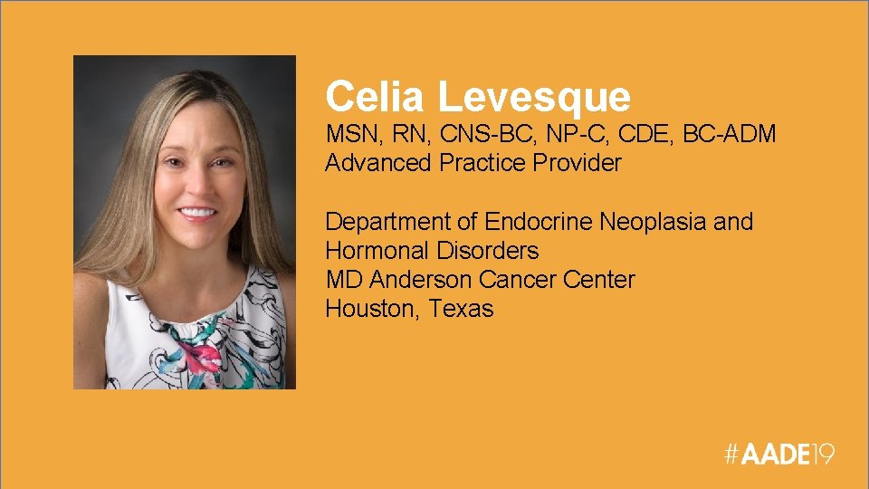 Celia Levesque MSN, RN, CNS-BC, NP-C, CDE, BC-ADM Advanced Practice Provider Department of Endocrine