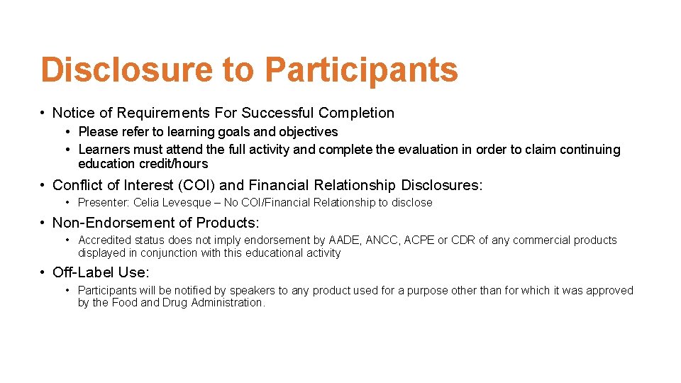 Disclosure to Participants • Notice of Requirements For Successful Completion • Please refer to