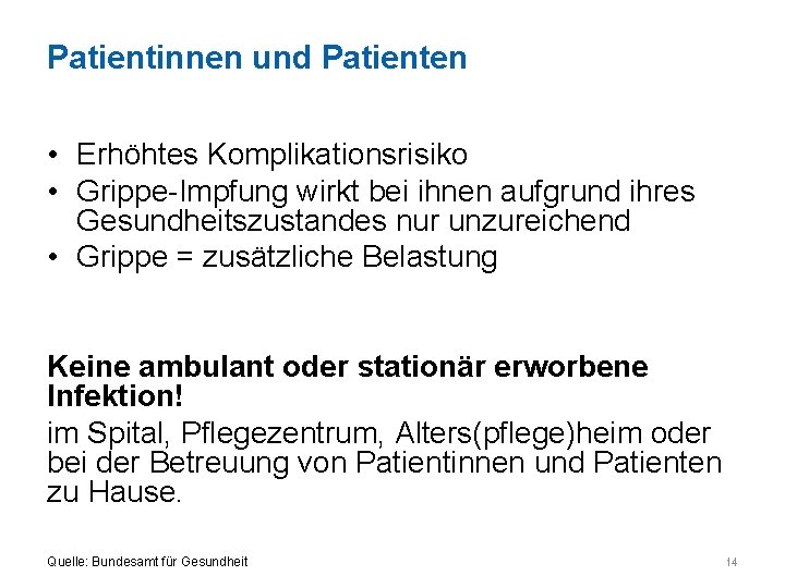 Patientinnen und Patienten • Erhöhtes Komplikationsrisiko • Grippe-Impfung wirkt bei ihnen aufgrund ihres Gesundheitszustandes