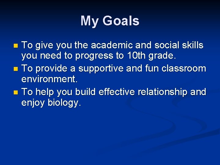 My Goals To give you the academic and social skills you need to progress