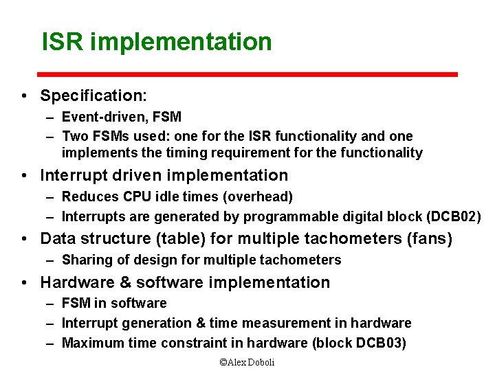 ISR implementation • Specification: – Event-driven, FSM – Two FSMs used: one for the