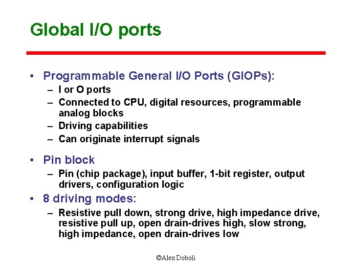 Global I/O ports • Programmable General I/O Ports (GIOPs): – I or O ports