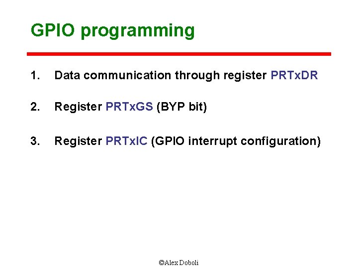GPIO programming 1. Data communication through register PRTx. DR 2. Register PRTx. GS (BYP