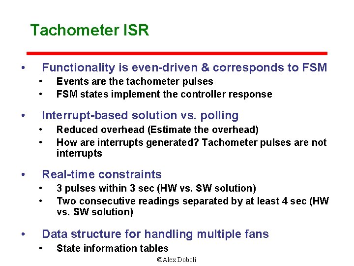 Tachometer ISR • Functionality is even-driven & corresponds to FSM • • • Interrupt-based