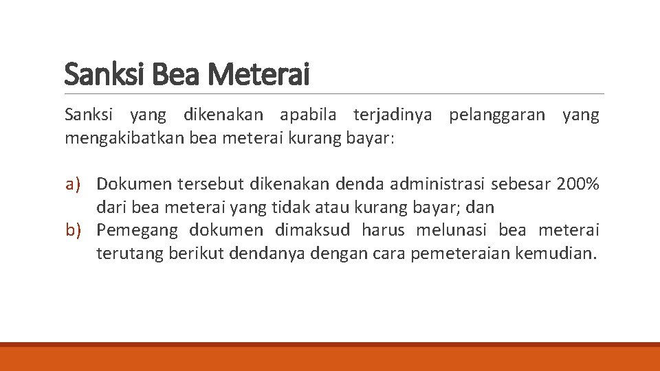 Sanksi Bea Meterai Sanksi yang dikenakan apabila terjadinya pelanggaran yang mengakibatkan bea meterai kurang