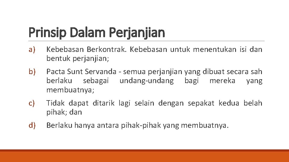 Prinsip Dalam Perjanjian a) Kebebasan Berkontrak. Kebebasan untuk menentukan isi dan bentuk perjanjian; b)